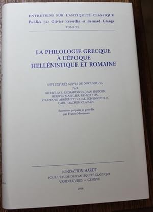 La Philologie Grecque a l'Epoque Hellenistique Et Romaine Neuf Exposés Suivis De Discussions