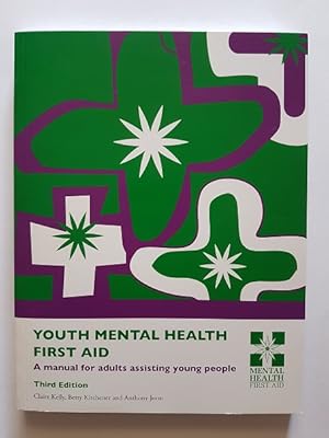 Youth Mental Health First Aid (Australia) : A Manual for Adults Assisting Young People