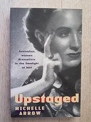 Bild des Verkufers fr Upstaged : Australian Women Dramatists in the Limelight at Last zum Verkauf von masted books