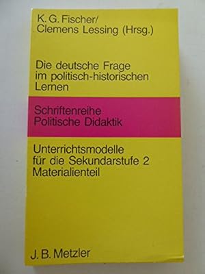 Bild des Verkufers fr Die Deutsche Frage im politisch-historischen Lernen. Materialienteil. Unterrichtsmodelle fr die Sekundarstufe II zum Verkauf von Gabis Bcherlager