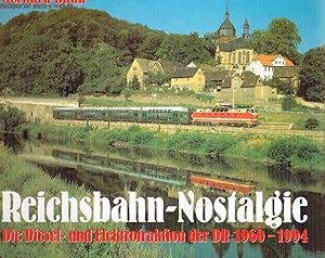 Reichsbahn-Nostalgie. Die Diesel- und Elektrotraktion der DDR 1960-1994.