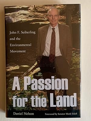 Seller image for A Passion for the Land: John F, Seiberling and the Environmental Movement for sale by J.F. Wickwire Books