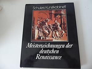 Imagen del vendedor de Meisterzeichnungen der deutschen Renaissance. Schulers Kunstkabinett. Leinen mit Schutzumschlag. 1020 g. a la venta por Deichkieker Bcherkiste