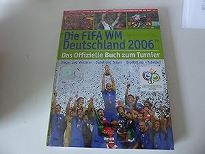 Bild des Verkufers fr Die FIFA WM Deutschland 2006. Das Offizielle Buch zum Turnier. Hardcover zum Verkauf von Deichkieker Bcherkiste