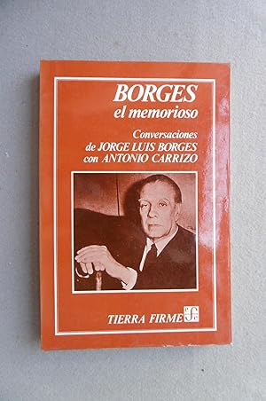 BORGES EL MEMORIOSO. Conversaciones de Jorge Luis Borges con Antonio Carrizo.