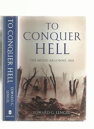 Seller image for To Conquer Hell; the Meuse-Argonne, 1918 for sale by Roger Lucas Booksellers