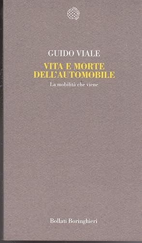 Seller image for Vita e morte dell'automobile La mobilit che viene for sale by Libreria Tara