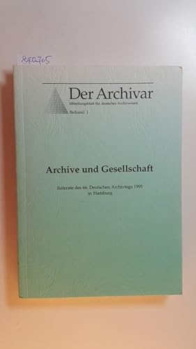 Image du vendeur pour Archive und Gesellschaft : Referate des 66. Deutschen Archivtags ; 25. - 29. September 1995 in Hamburg mis en vente par Gebrauchtbcherlogistik  H.J. Lauterbach