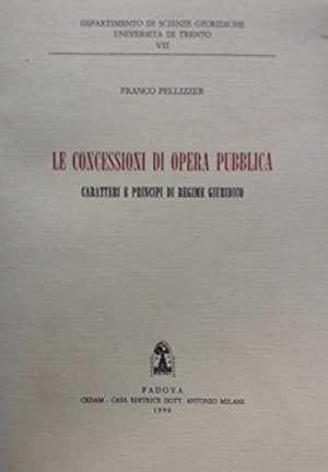 Seller image for Le concessioni di opera pubblica. Caratteri e principi di regime giuridico for sale by MULTI BOOK