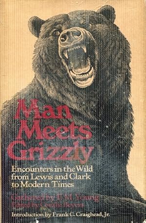 Man meets grizzly: Encounters in the wild from Lewis and Clark to modern times