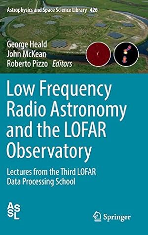 Image du vendeur pour Low Frequency Radio Astronomy and the LOFAR Observatory: Lectures from the Third LOFAR Data Processing School (Astrophysics and Space Science Library) [Hardcover ] mis en vente par booksXpress