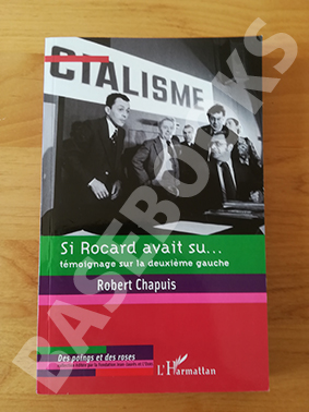 Si Rocard Avait Su. Témoignage sur la deuxième gauche