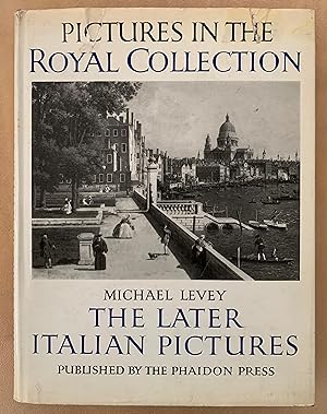 The Later Italian Pictures in the Collection of Her Majesty the Queen. Pictures in the Royal Coll...