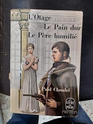 Image du vendeur pour L'OTAGE SUIVI DE LE PAIN DUR ET LE PE'RE HUMILIE' mis en vente par Libreria D'Agostino