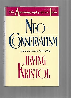 Image du vendeur pour NEOCONSERVATISM: The Autobiography Of An Idea ~ Selected Essays 1949~1995. mis en vente par Chris Fessler, Bookseller