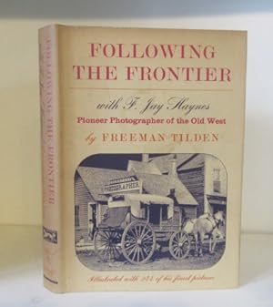 Seller image for Following the Frontier with F. Jay Haynes, Pioneer Photographer of the Old West for sale by BRIMSTONES