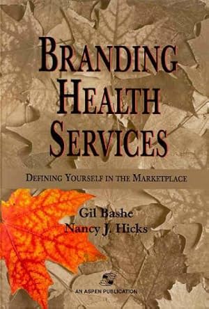 Imagen del vendedor de Branding Health Services: Defining Yourself in the Marketplace a la venta por MULTI BOOK