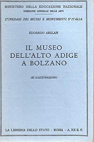 Imagen del vendedor de Il Museo dell'alto Adige n. 77 della collana " Itinerari dei musei e monumenti d'Italia ". a la venta por MULTI BOOK