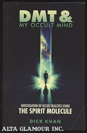 Seller image for DMT & MY OCCULT MIND; Investigation of Occult Realities Using the Spirit Molecule. Book One for sale by Alta-Glamour Inc.