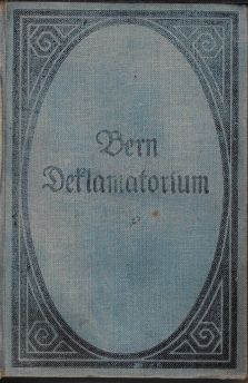 Deklamatorium. Eine Mustersammlung ernster und heiterer Vortragsdichtungen aus der Weltliteratur