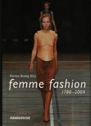 Bild des Verkufers fr Femme Fashion, 1780-2004: The Modelling of the Female Form in Fashion zum Verkauf von MULTI BOOK
