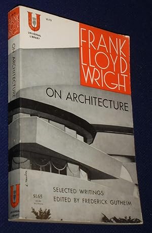 Image du vendeur pour Frank Lloyd Wright on Architecture: Selected Writings (1894-1940) mis en vente par Pensees Bookshop