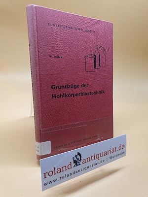 Imagen del vendedor de Grundzge der Hohlkrper-Blastechnik. Ein Fachbuch ber die Verarbeitung thermoplastischer Kunststoffe im Blasverfahren a la venta por Roland Antiquariat UG haftungsbeschrnkt