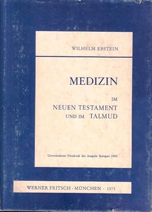 Die Medizin im neuen Testament und im Talmud. Nachdruck.