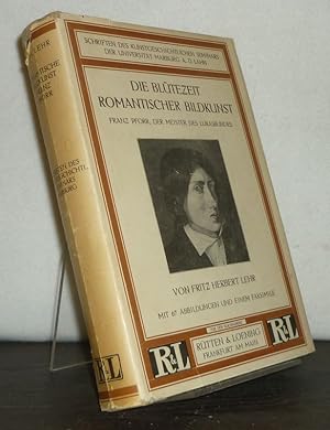 Die Blütezeit romantischer Bildkunst. Franz Pforr der Meister des Lukasbundes. Mit einem Anhang b...