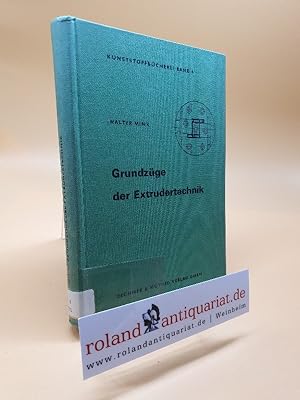 Imagen del vendedor de Grundzge der Extrudertechnik : ein Fachbuch ber die Verarbeitung thermoplastischer Kunststoffe im Extrusionsverfahren; / Die Kunststoffbcherei ; Bd. 6 a la venta por Roland Antiquariat UG haftungsbeschrnkt