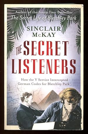 Seller image for THE SECRET LISTENERS - How the Y Service Intercepted German Codes for Bletchley Park for sale by A Book for all Reasons, PBFA & ibooknet