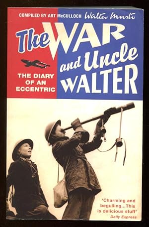 Bild des Verkufers fr THE WAR AND UNCLE WALTER - The Diary of an Eccentric Walter Musto zum Verkauf von A Book for all Reasons, PBFA & ibooknet