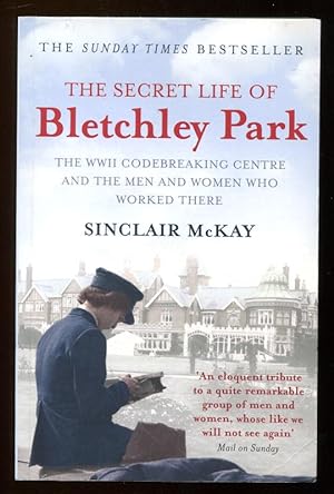 Imagen del vendedor de THE SECRET LIFE OF BLETCHLEY PARK - The WWII Codebreaking Centre and the Men and Women who Worked There a la venta por A Book for all Reasons, PBFA & ibooknet