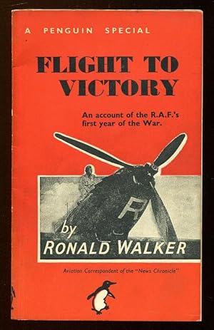 FLIGHT TO VICTORY - An account of the RAF's first year of the war