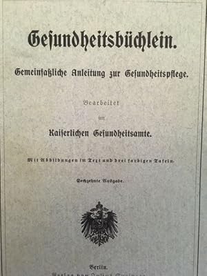 Gesundheitsbüchlein. Gemeinfaßliche Anleitung zur Gesundheitspflege.