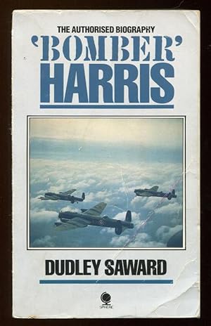 BOMBER HARRIS - The Story of Marshal of the Royal Air Force Sir Arthur Harris, Bt, GCB, OBE, AFC,...