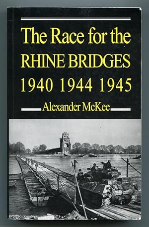 THE RACE FOR THE RHINE BRIDGES - 1940, 1944, 1945
