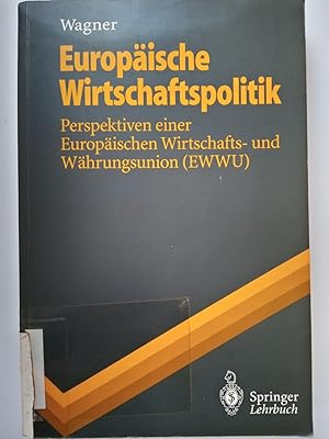 Europäische Wirtschaftspolitik (Springer-Lehrbuch) Perspektiven einer Europäischen Wirtschafts- u...