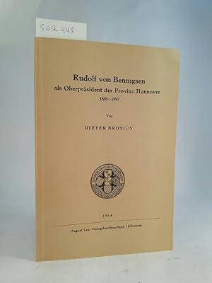 Bild des Verkufers fr Rudolf von Bennigsen als Oberprsident der Provinz Hannover 1888-1897. Verffentlichungen der Historischen Kommission fr Niedersachsen und Bremen ; 25 Niedersachsen und Preuen ; H. 5 zum Verkauf von ANTIQUARIAT Franke BRUDDENBOOKS