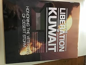 Seller image for The Liberation of Kuwait - Honoring the Veterans of Desert Storm for sale by H&G Antiquarian Books