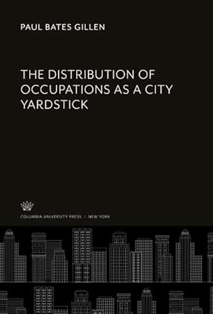 Immagine del venditore per The Distribution of Occupations as a City Yardstick venduto da BuchWeltWeit Ludwig Meier e.K.