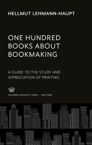 Bild des Verkufers fr One Hundred Books About Bookmaking zum Verkauf von BuchWeltWeit Ludwig Meier e.K.