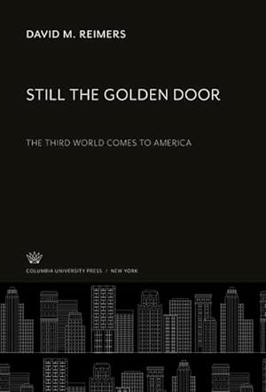 Seller image for Still the Golden Door : The Third World Comes to America for sale by AHA-BUCH GmbH