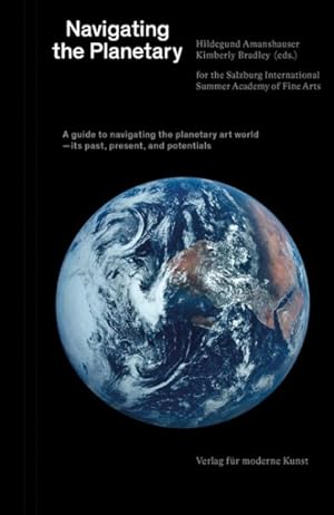 Imagen del vendedor de Navigating the Planetary : A Guide to the Planetary Art World - Its Past, Present, and Potentials a la venta por GreatBookPrices