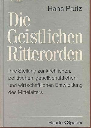 Bild des Verkufers fr Die geistlichen Ritterorden . Ihre Stellung zur kirchlichen, politischen, gesellschaftlichen und wirtschaftlichen Entwicklung des Mittelalters. zum Verkauf von Fundus-Online GbR Borkert Schwarz Zerfa