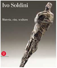 Imagen del vendedor de Soldini Ivo. Passione vita e scultura. Ediz. trilingue a la venta por MULTI BOOK
