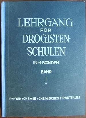 Lehrgang für Drogistenfachschulen Bd. 1. : Physik, Chemie.