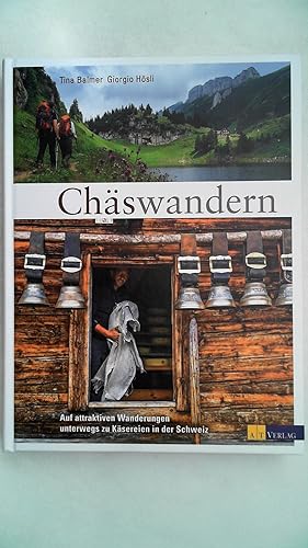 Seller image for Chswandern: Auf attraktiven Wanderungen unterwegs zu Ksereien und Ksern in der Schweiz, for sale by Antiquariat Maiwald