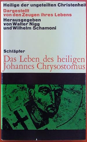 Bild des Verkufers fr Schlpfer. Das Leben des heiligen Johannes Chrysostomus. Heilige der ungeteilten Christenheit. Dargestellt von den Zeugen ihres Lebens, 1. Auflage zum Verkauf von biblion2