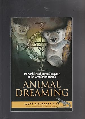 Immagine del venditore per ANIMAL DREAMING. The Symbolic and Spiritual Language of the Australian Animals venduto da BOOK NOW